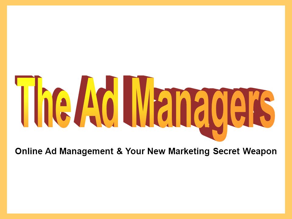 Online Ad Management & Your New Marketing Secret Weapon