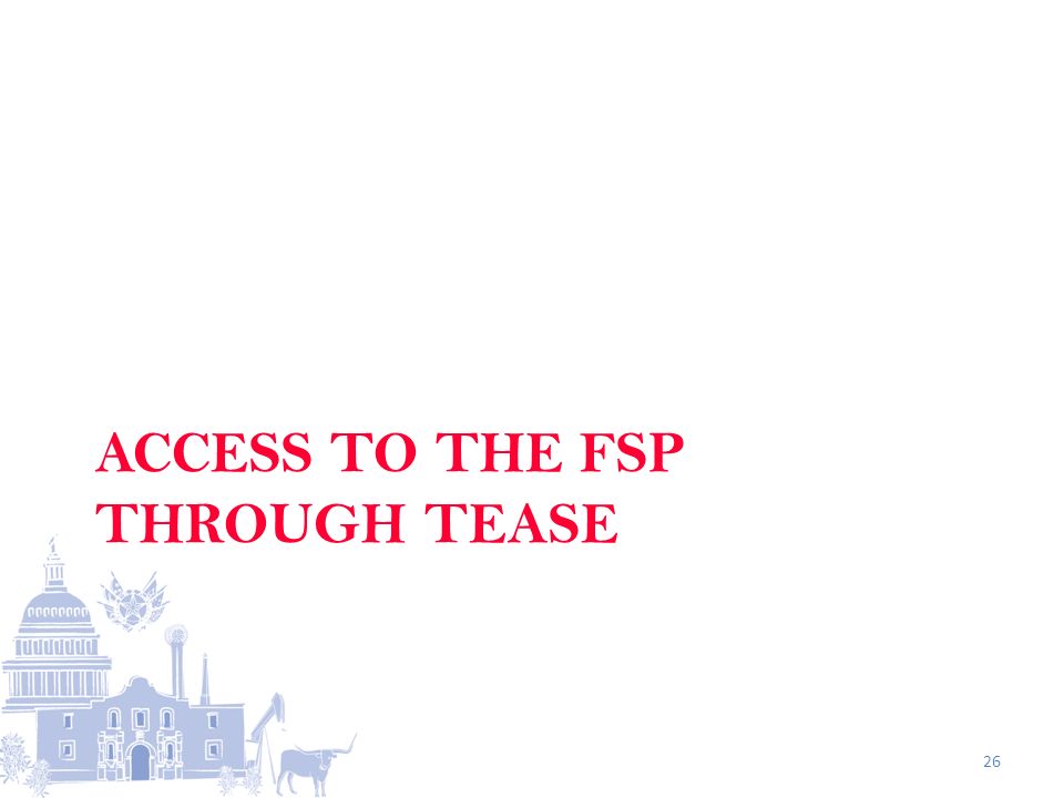 ACCESS TO THE FSP THROUGH TEASE 26