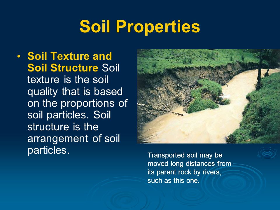 Soil Properties Soil Texture and Soil Structure Soil texture is the soil quality that is based on the proportions of soil particles.