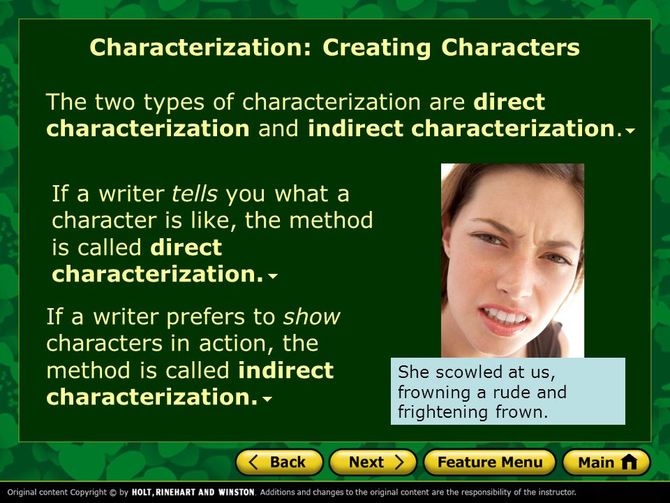Characterization: Creating Characters If a writer tells you what a character is like, the method is called direct characterization.