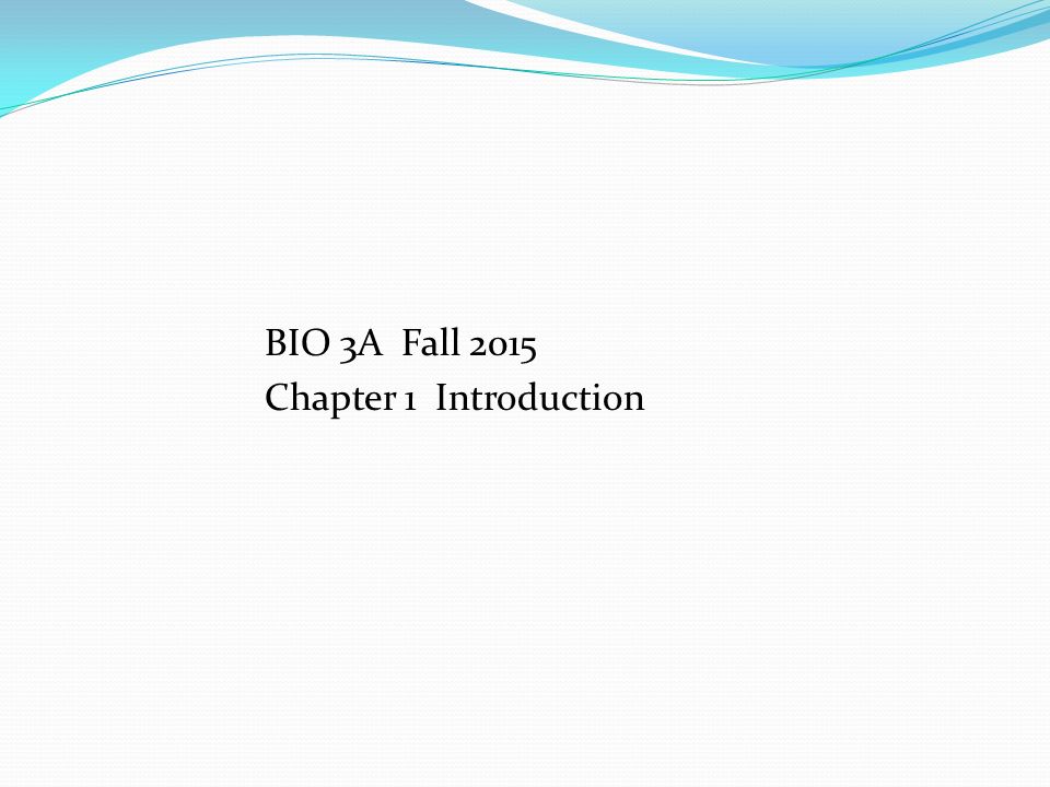 BIO 3A Fall 2015 Chapter 1 Introduction. Overview: Inquiring About Life ...
