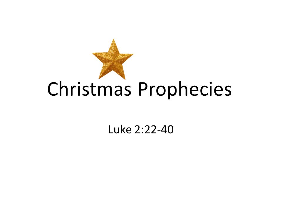 christmas luke 2 22 40 prophecies kingdom luke 2 22 40 prophecies christmas prophecies