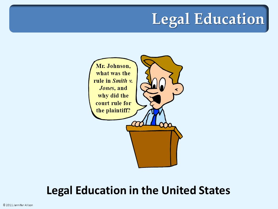 Legal Education Legal Education in the United States Mr.