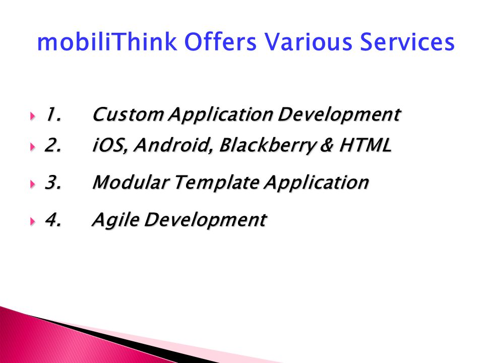 1. Custom Application Development  2. iOS, Android, Blackberry & HTML  3.