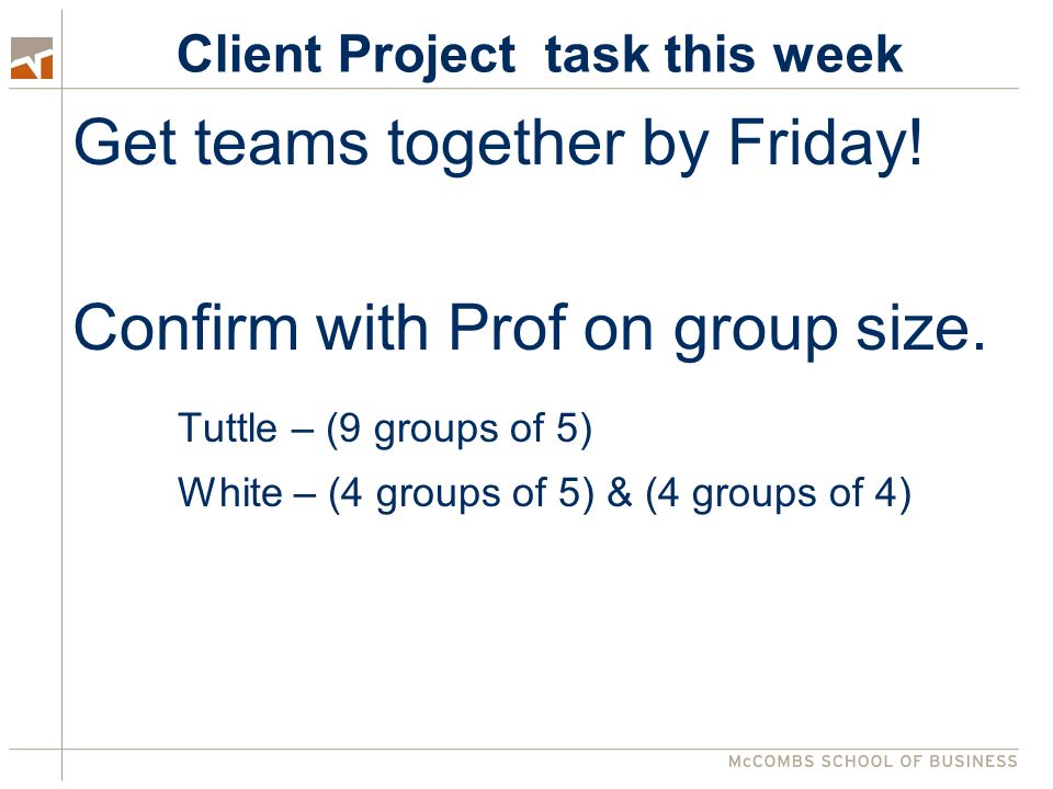 Client Project task this week Get teams together by Friday.