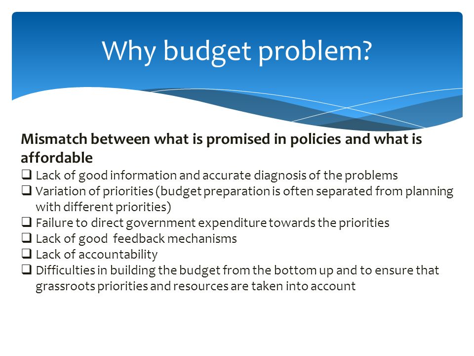 Why budget problem.
