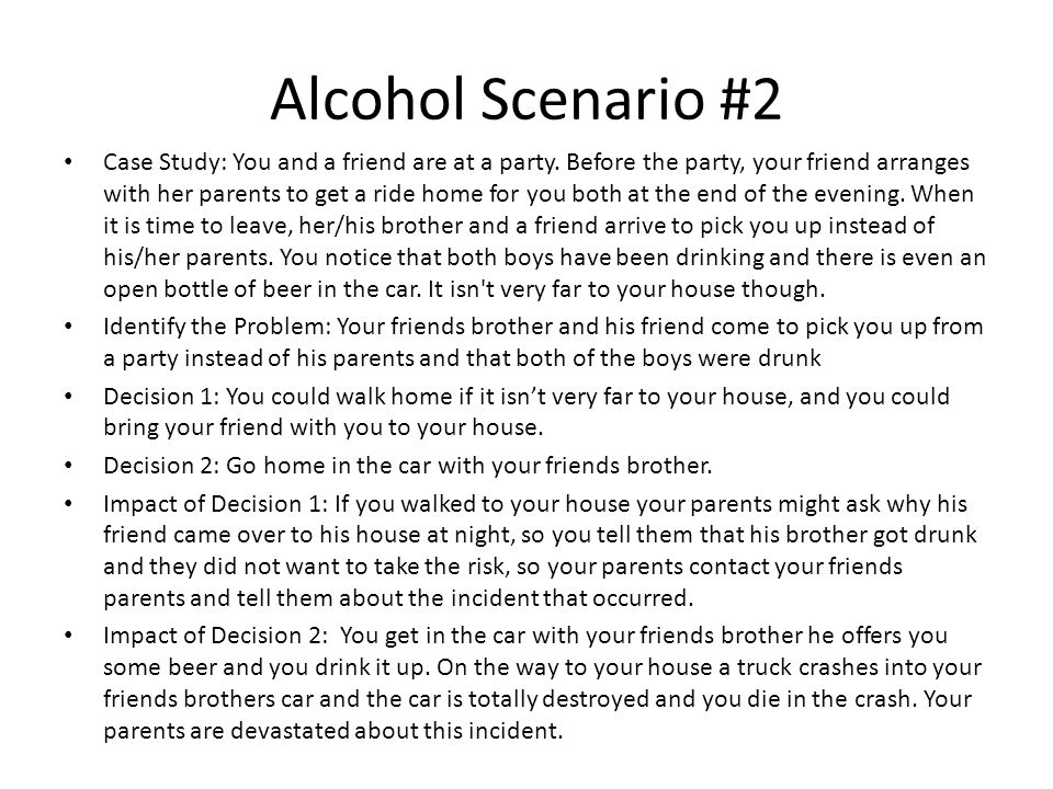 Alcohol Scenario #2 Case Study: You and a friend are at a party.