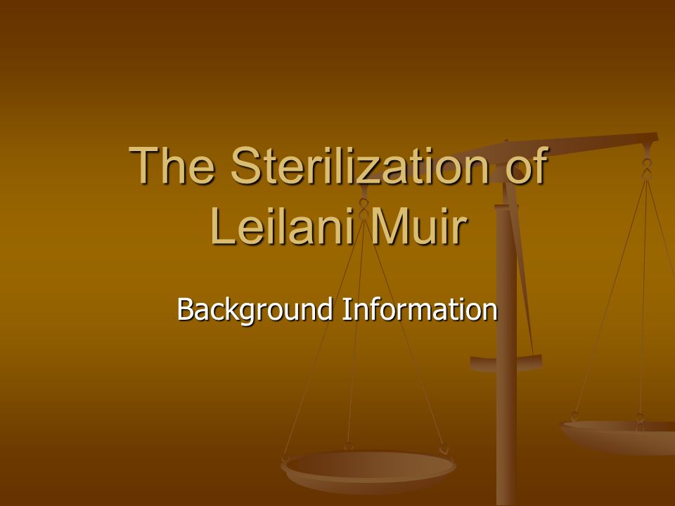 The Sterilization of Leilani Muir Background Information