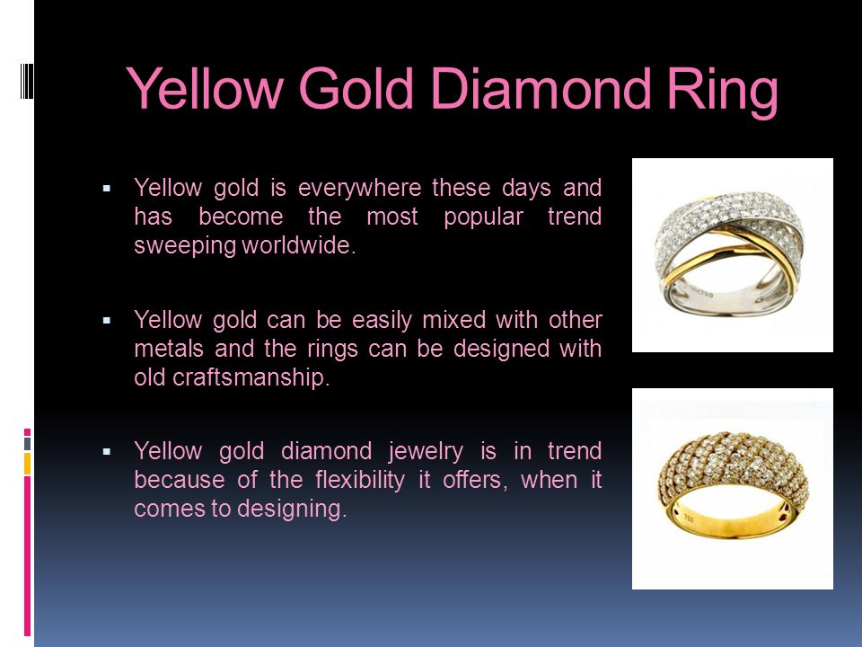 Yellow Gold Diamond Ring  Yellow gold is everywhere these days and has become the most popular trend sweeping worldwide.