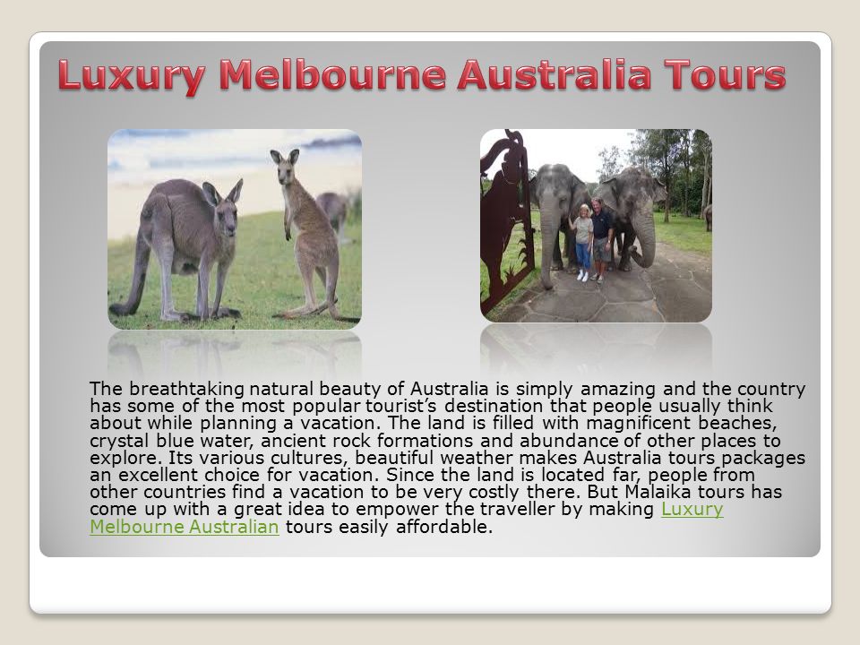 The breathtaking natural beauty of Australia is simply amazing and the country has some of the most popular tourist’s destination that people usually think about while planning a vacation.
