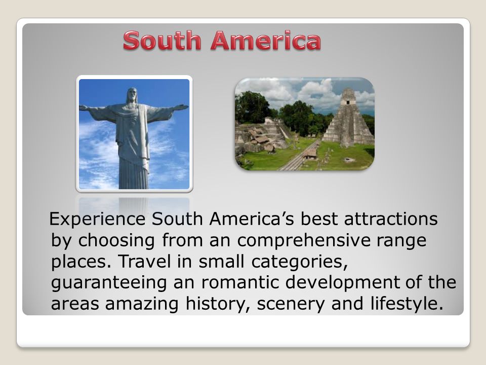Experience South America’s best attractions by choosing from an comprehensive range places.
