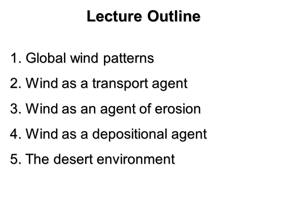 Lecture Outline 1. Global wind patterns 2. Wind as a transport agent 3.