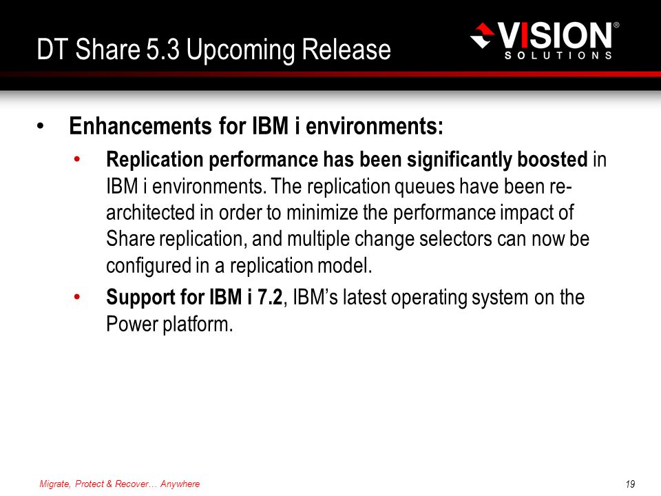 DT Share 5.3 Upcoming Release Enhancements for IBM i environments: Replication performance has been significantly boosted in IBM i environments.