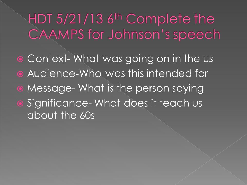  Context- What was going on in the us  Audience-Who was this intended for  Message- What is the person saying  Significance- What does it teach us about the 60s