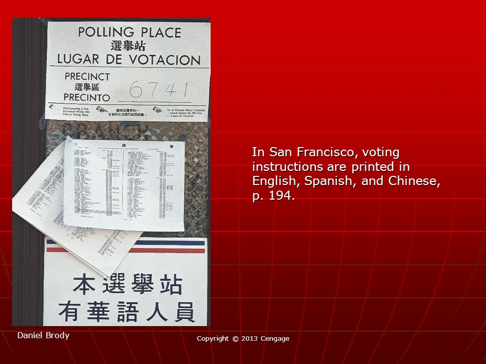 Copyright © 2013 Cengage In San Francisco, voting instructions are printed in English, Spanish, and Chinese, p.