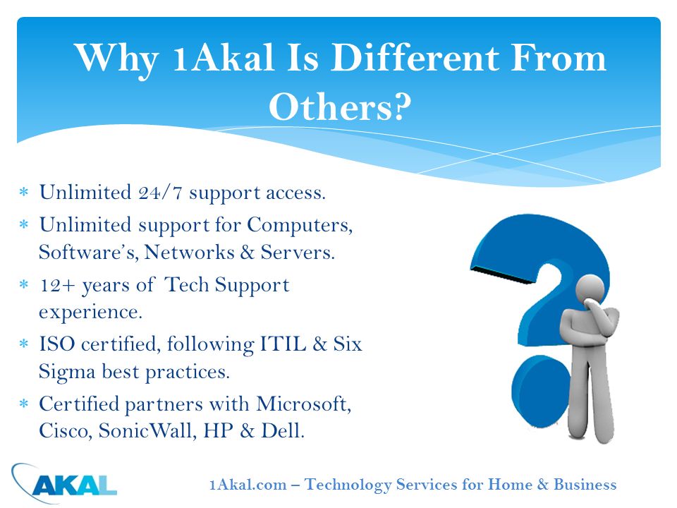  Unlimited 24/7 support access.  Unlimited support for Computers, Software’s, Networks & Servers.