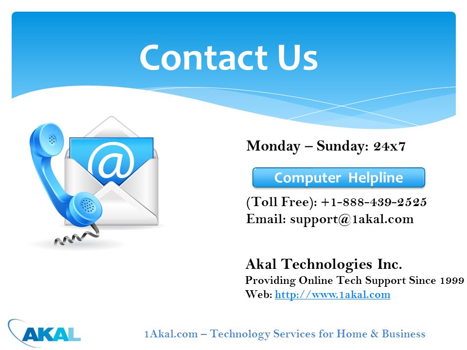 Contact Us Computer Helpline Monday – Sunday: 24x7 (Toll Free): Akal Technologies Inc.