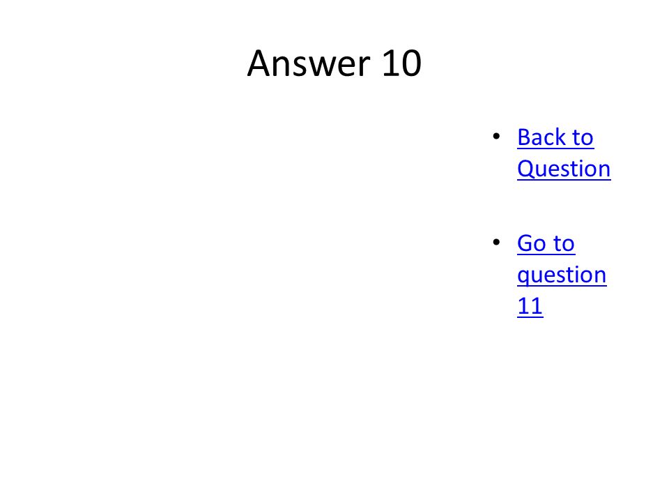 Answer 10 Back to Question Back to Question Go to question 11 Go to question 11