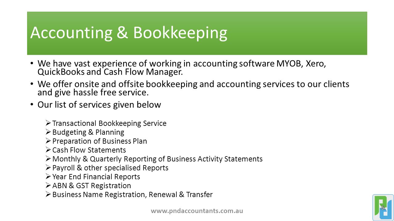 Accounting & Bookkeeping We have vast experience of working in accounting software MYOB, Xero, QuickBooks and Cash Flow Manager.