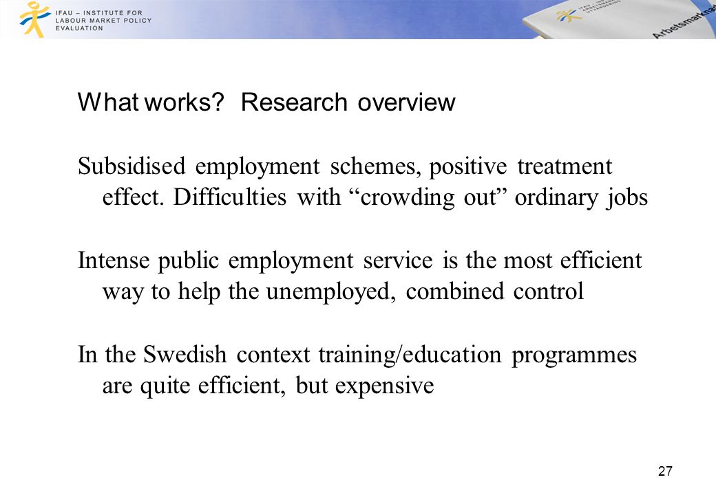 What works. Research overview Subsidised employment schemes, positive treatment effect.