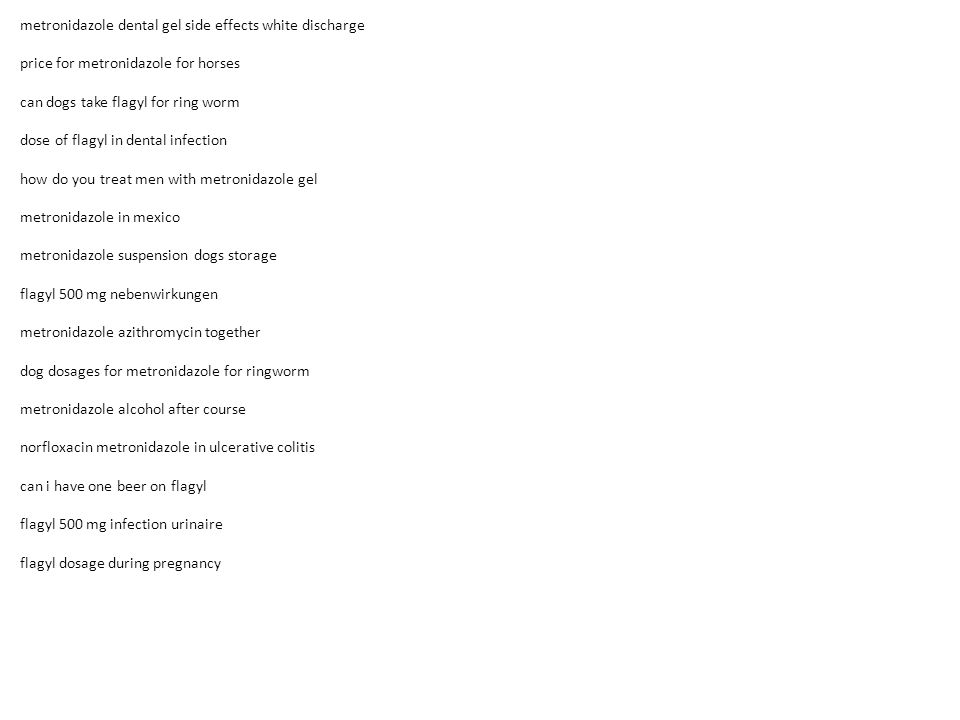 Metronidazole For Cats Overdose Metronidazole Cost metronidazole burning tongue side effects taking cipro flagyl together flagyl dieren imodium metronidazole. - ppt download Metronidazole For Cats Overdose Metronidazole Cost metronidazole burning tongue side effects taking cipro flagyl together flagyl dieren imodium metronidazole. - ppt download