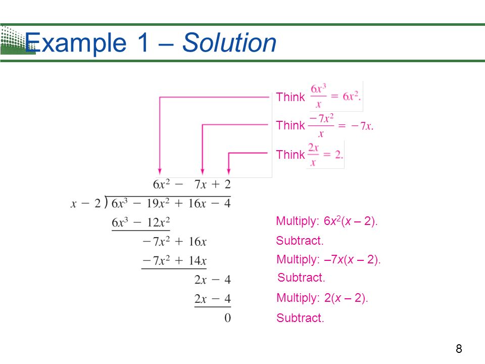 8 Example 1 – Solution Think Multiply: 6x 2 (x – 2).