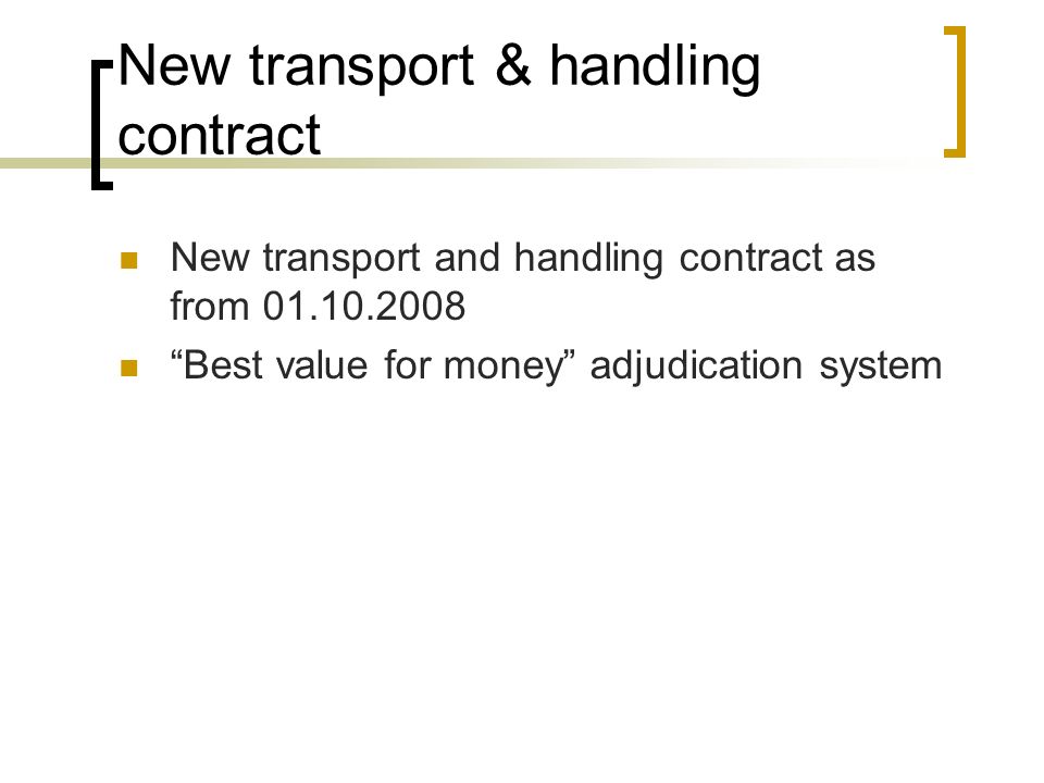 New transport & handling contract New transport and handling contract as from Best value for money adjudication system