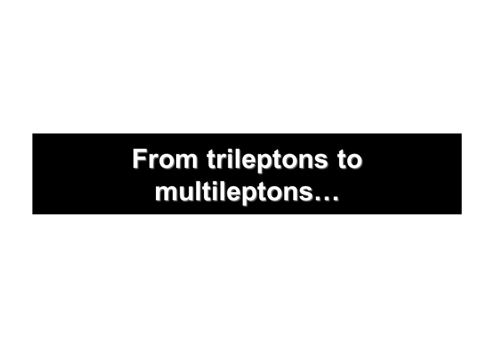 From trileptons to multileptons…