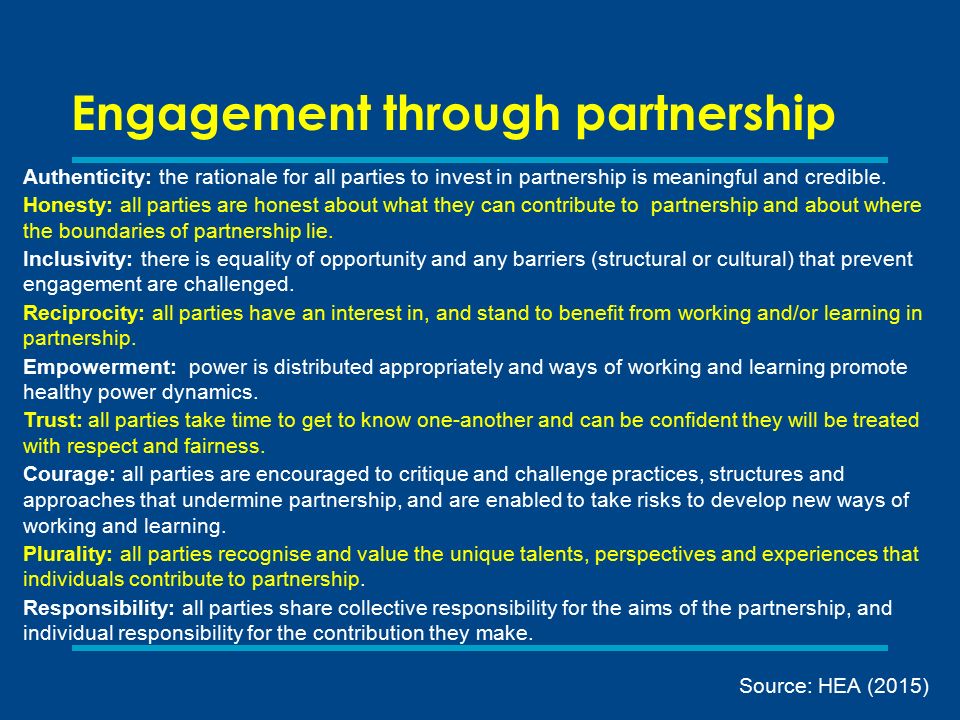 Engagement through partnership Authenticity: the rationale for all parties to invest in partnership is meaningful and credible.