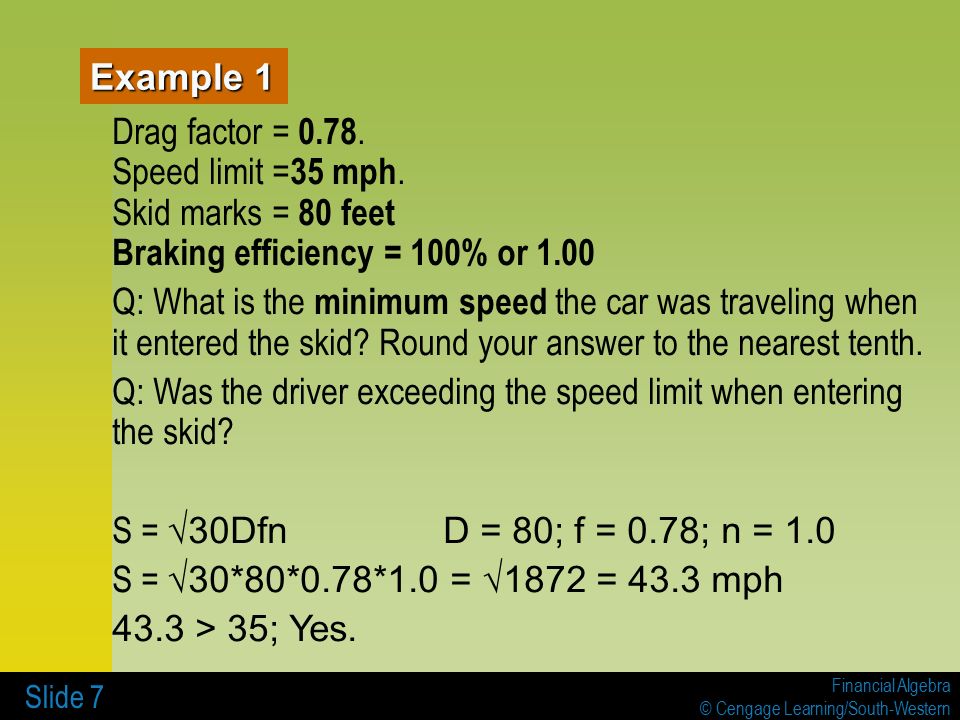 Financial Algebra © Cengage Learning/South-Western Slide 7 Example 1 Drag factor = 0.78.
