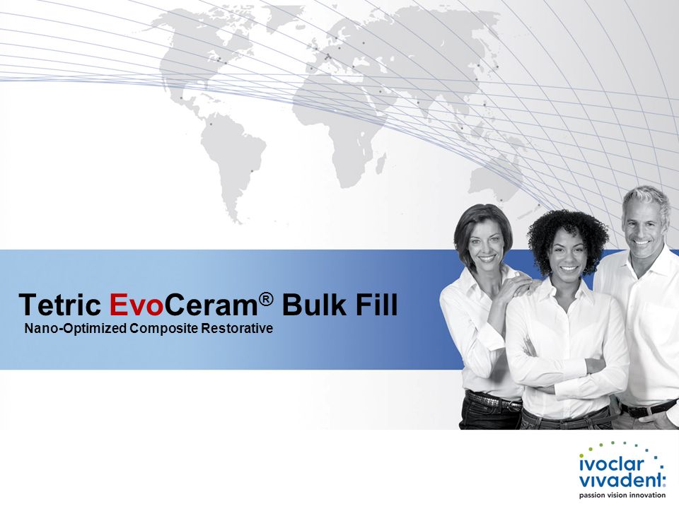 Tetric EvoCeram ® Bulk Fill Nano-Optimized Composite Restorative