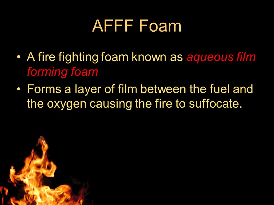 Fire Terms Afff Foam A Fire Fighting Foam Known As Aqueous Film Forming Foam Forms A Layer Of Film Between The Fuel And The Oxygen Causing The Fire Ppt Download
