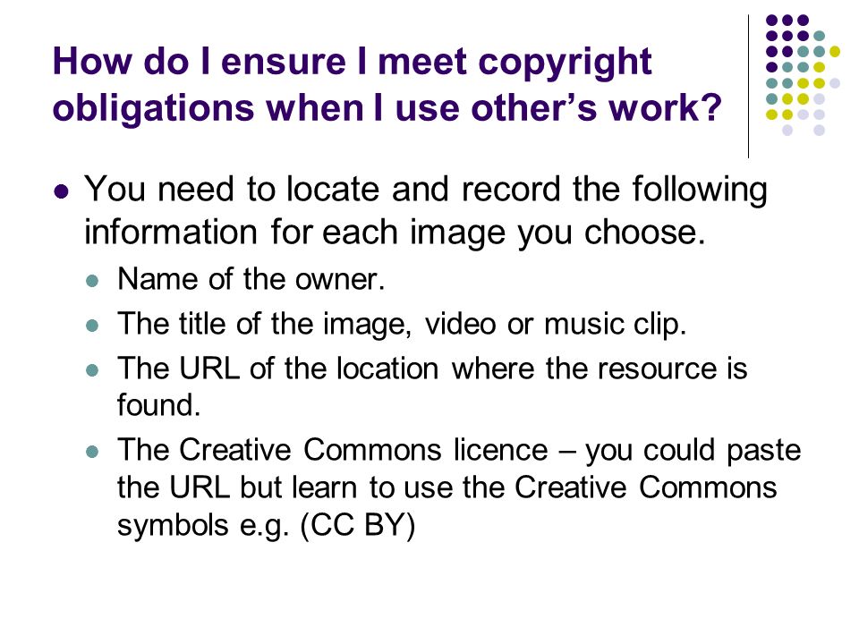 How do I ensure I meet copyright obligations when I use other’s work.