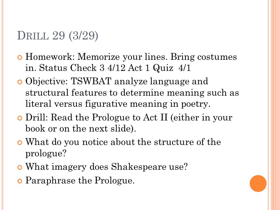 D RILL 28 (3/28) Take out Status Check 2 Homework: Memorize lines and bring in costumes and props.