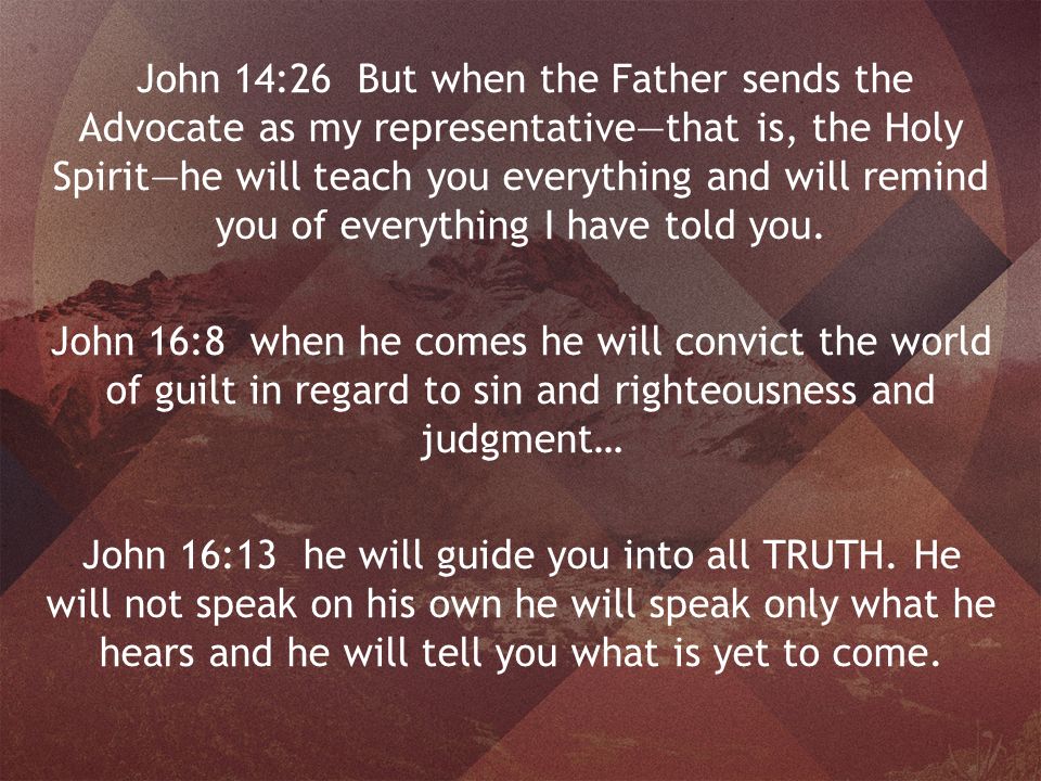 Make Disciples Wait Please God John 14 26 But When The Father Sends The Advocate As My Representative That Is The Holy Spirit He Will Teach You Everything Ppt Download