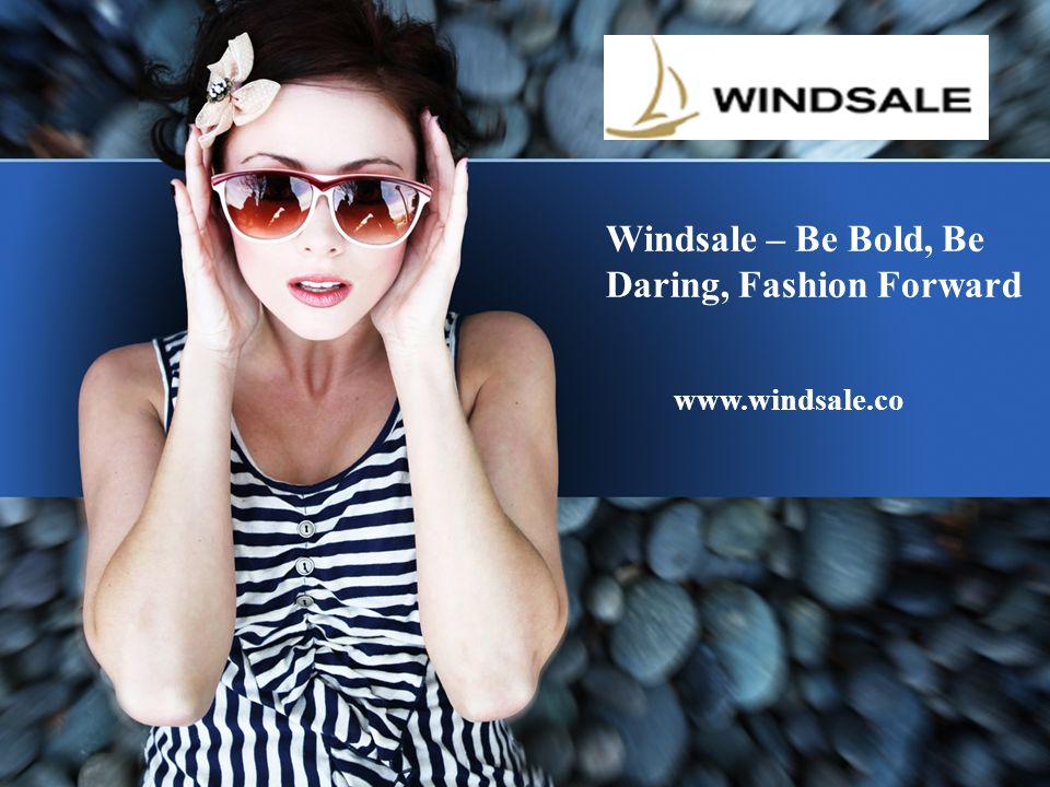 Windsale – Be Bold, Be Daring, Fashion Forward