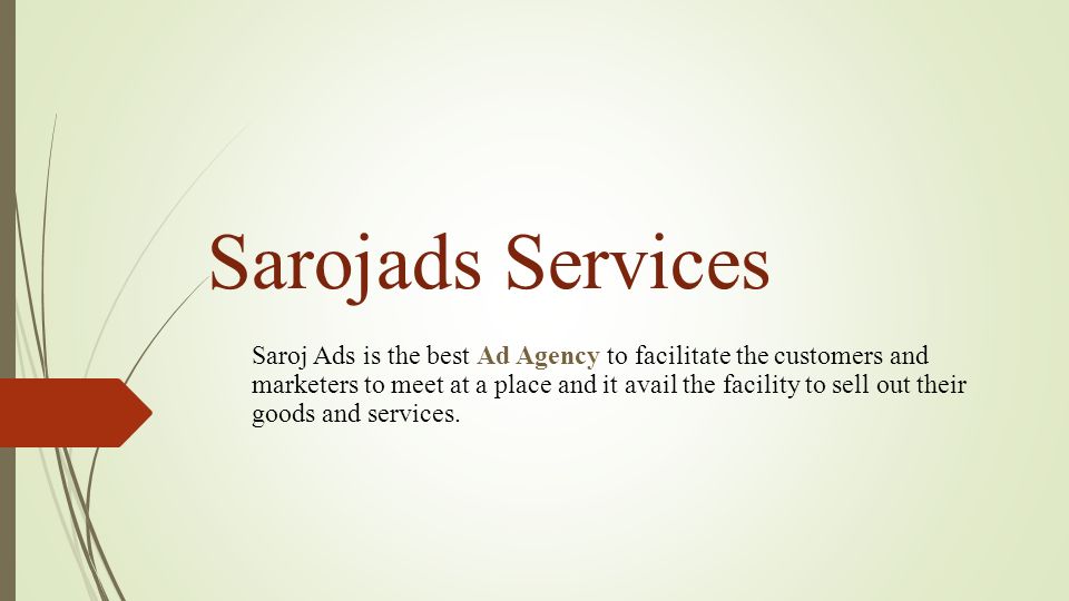 Sarojads Services Saroj Ads is the best Ad Agency to facilitate the customers and marketers to meet at a place and it avail the facility to sell out their goods and services.