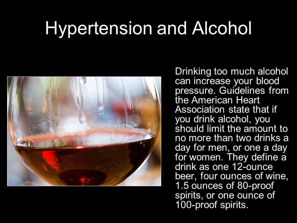 Hypertension and Alcohol Drinking too much alcohol can increase your blood pressure.