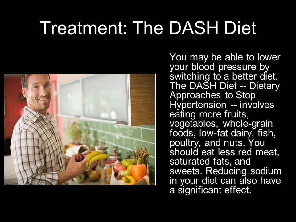 Treatment: The DASH Diet You may be able to lower your blood pressure by switching to a better diet.