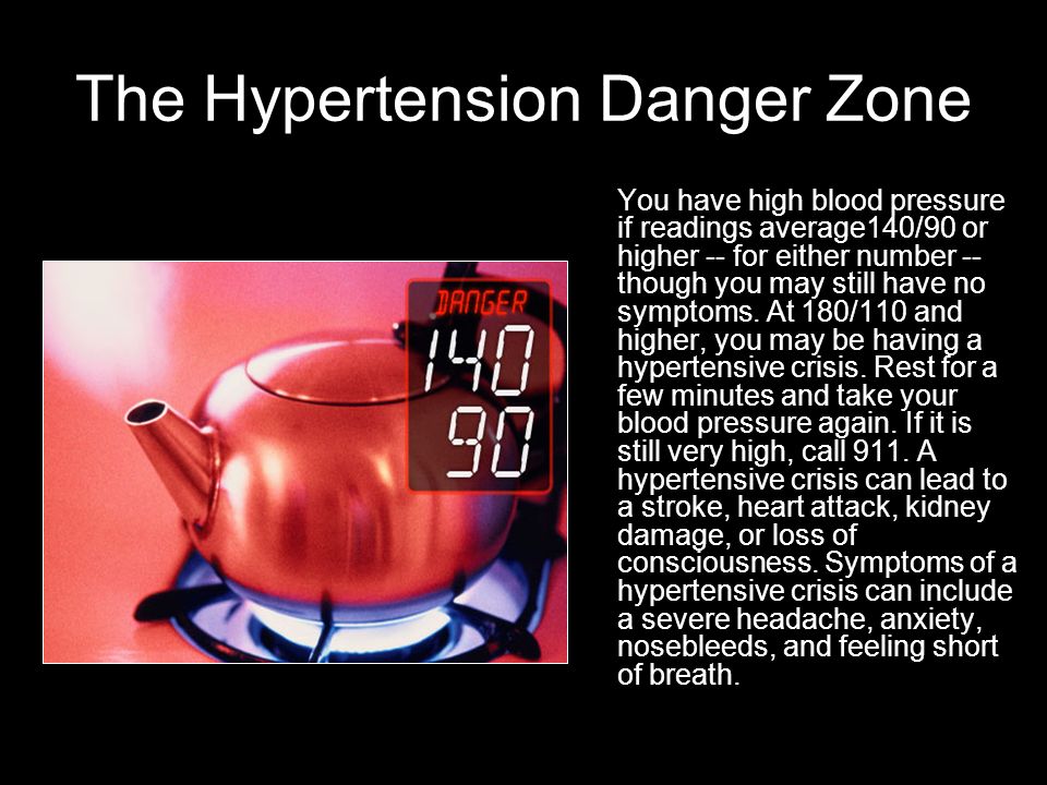 The Hypertension Danger Zone You have high blood pressure if readings average140/90 or higher -- for either number -- though you may still have no symptoms.
