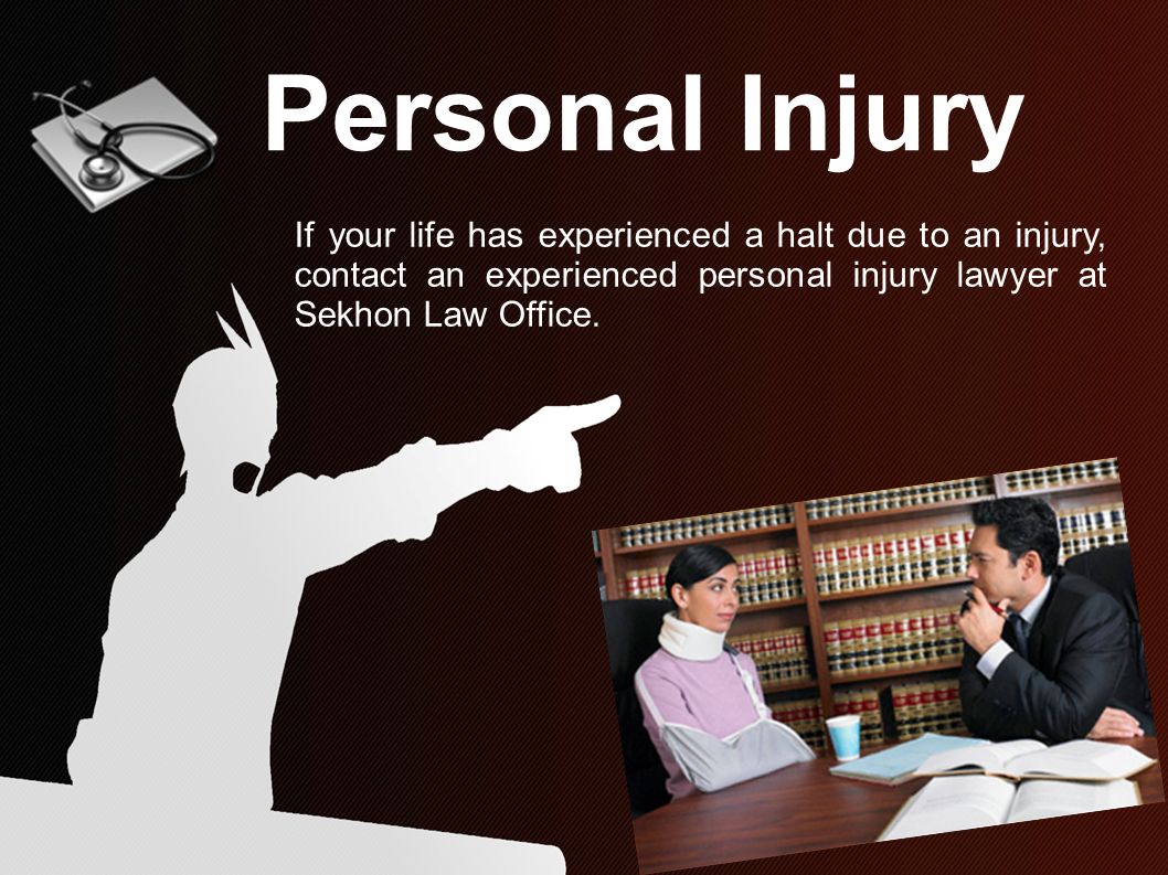 Personal Injury If your life has experienced a halt due to an injury, contact an experienced personal injury lawyer at Sekhon Law Office.