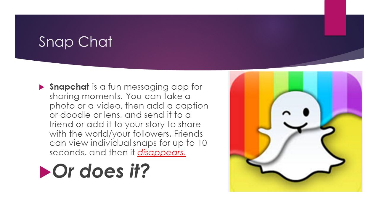 Snap Chat  Snapchat is a fun messaging app for sharing moments.