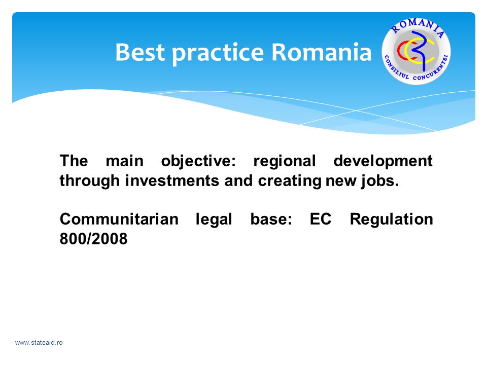 Best practice Romania   The main objective: regional development through investments and creating new jobs.