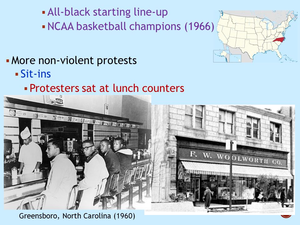  All-black starting line-up  NCAA basketball champions (1966)  More non-violent protests  Sit-ins  Protesters sat at lunch counters Greensboro, North Carolina (1960)