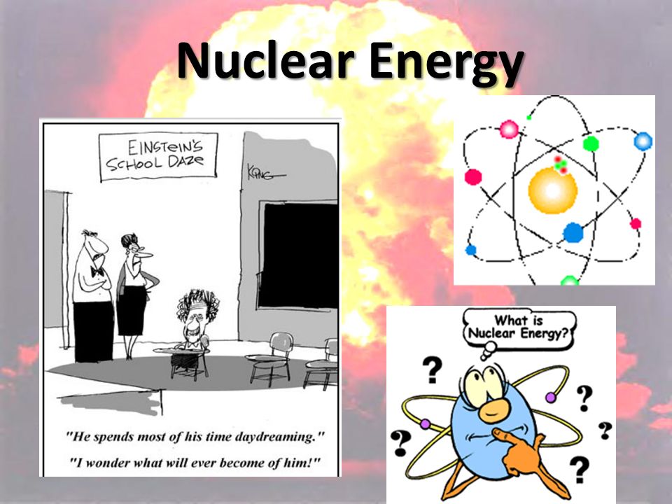 Nuclear Energy. Energy Of Nuclear Changes: * Matter can be ...