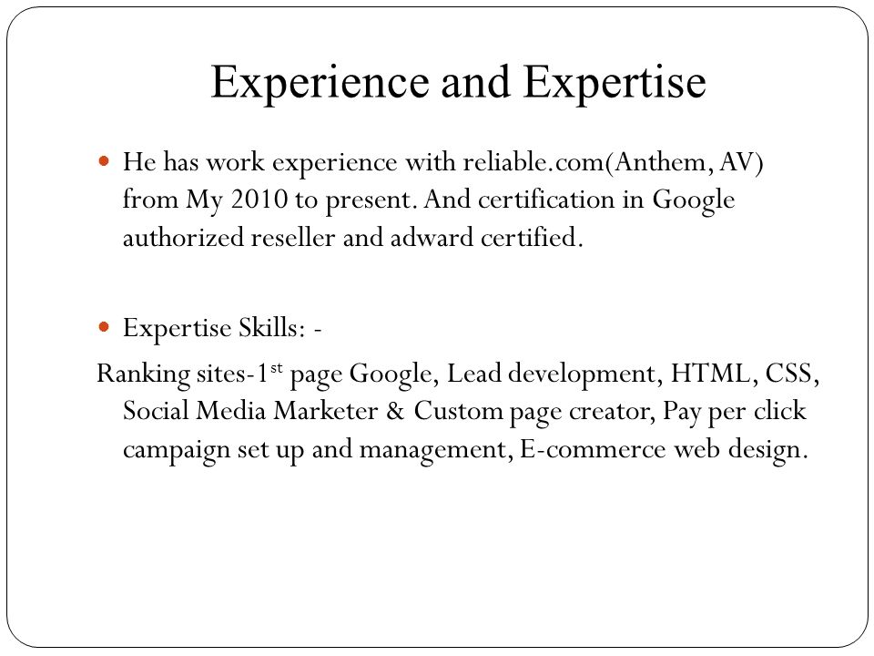 Experience and Expertise He has work experience with reliable.com(Anthem, AV) from My 2010 to present.