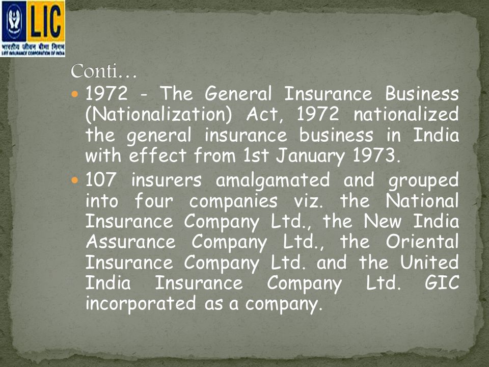 The General Insurance Business (Nationalization) Act, 1972 nationalized the general insurance business in India with effect from 1st January 1973.
