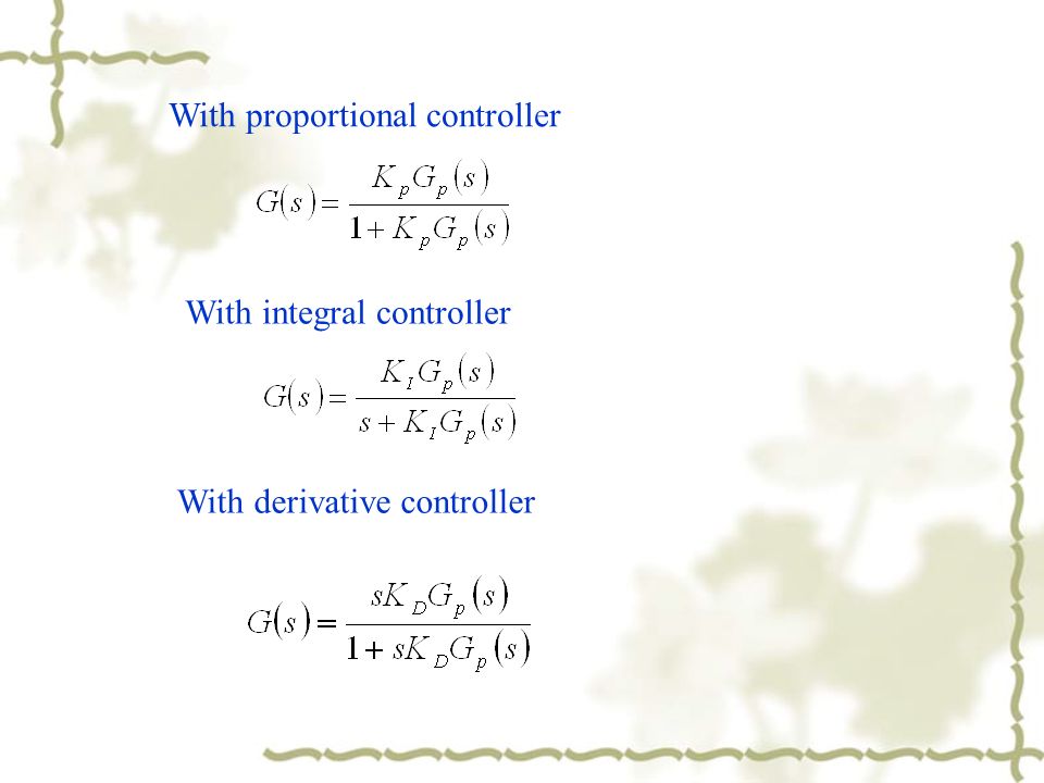With proportional controller With integral controller With derivative controller