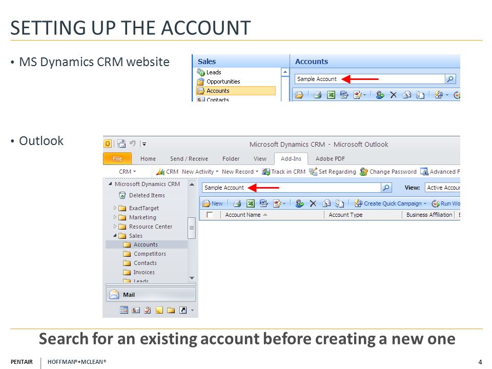 PENTAIR HOFFMAN ® MCLEAN ® SETTING UP THE ACCOUNT MS Dynamics CRM website Outlook 4 Search for an existing account before creating a new one