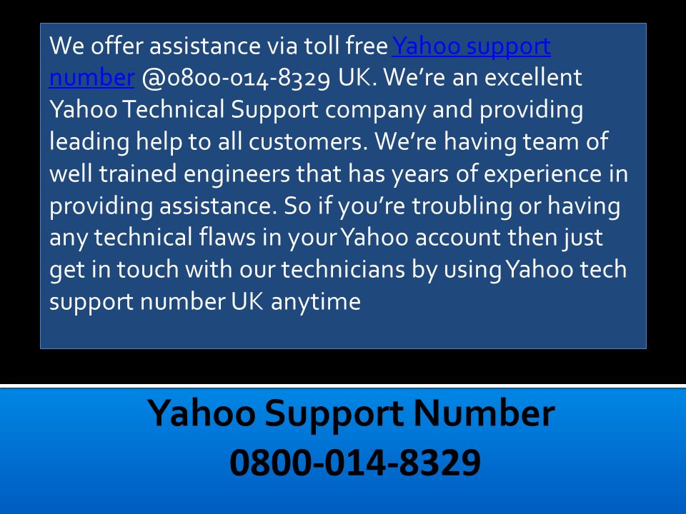 We offer assistance via toll free Yahoo support UK.